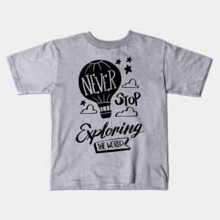 Never Stop Exploring The World Kids T-Shirt